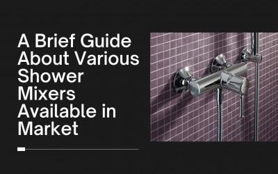 A Brief Guide About Various Shower Mixers Available in Market